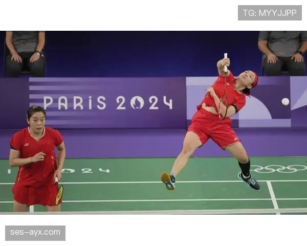 陈清晨领衔国羽女双冲击巴黎奥运，国家队核心作用愈发凸显